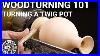 Woodturning-101-Video-3-Turning-A-Twig-Pot-01-encu